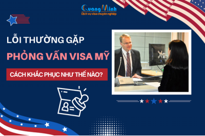 NHỮNG LỖI THƯỜNG GẶP KHI PHỎNG VẤN VISA MỸ VÀ CÁCH KHẮC PHỤC ĐỂ TĂNG TỶ LỆ ĐẬU VISA MỸ